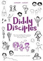 Diddy Disciples 2: Din ianuarie până în august: Resurse de închinare și povestire pentru bebeluși, copii mici și copii mici - Diddy Disciples 2: January to August: Worship and Storytelling Resources for Babies, Toddlers and Young Children
