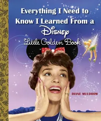Tot ce trebuie să știu am învățat dintr-o mică carte de aur Disney (Disney) - Everything I Need to Know I Learned from a Disney Little Golden Book (Disney)