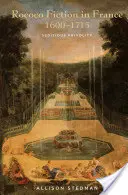 Ficțiunea rococo în Franța, 1600-1715: Frivolitate sedicioasă - Rococo Fiction in France, 1600-1715: Seditious Frivolity