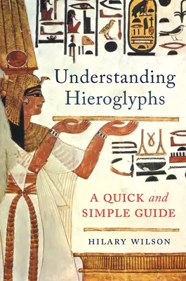 Înțelegerea hieroglifelor: Un ghid simplu și rapid - Understanding Hieroglyphs: A Quick and Simple Guide