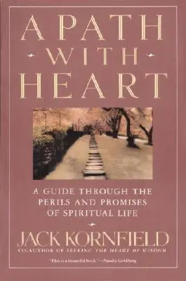 O cale cu inimă: Un ghid prin pericolele și promisiunile vieții spirituale - A Path with Heart: A Guide Through the Perils and Promises of Spiritual Life