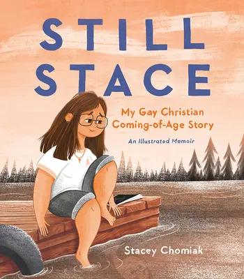 Still Stace: Povestea mea homosexuală și creștină despre maturizare, o amintire ilustrată - Still Stace: My Gay Christian Coming-Of-Age Story an Illustrated Memoir