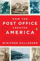 Cum a creat Oficiul Poștal America: O istorie - How the Post Office Created America: A History