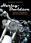 Harley-Davidson: O istorie a celei mai faimoase motociclete din lume - Harley-Davidson: A History of the World's Most Famous Motorcycle