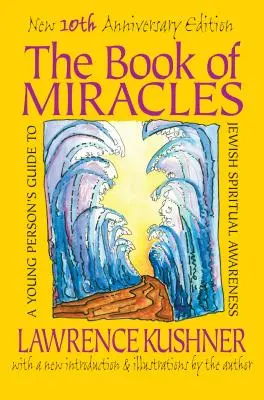 Cartea Miracolelor: Ghidul tânărului pentru conștientizarea spirituală evreiască (A Young Person's Guide to Jewish Spiritual Awareness) - The Book of Miracles: A Young Person's Guide to Jewish Spiritual Awareness