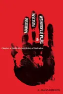 Marxism, fascism și totalitarism: Chapters in the Intellectual History of Radicalism (Capitole din istoria intelectuală a radicalismului) - Marxism, Fascism, and Totalitarianism: Chapters in the Intellectual History of Radicalism