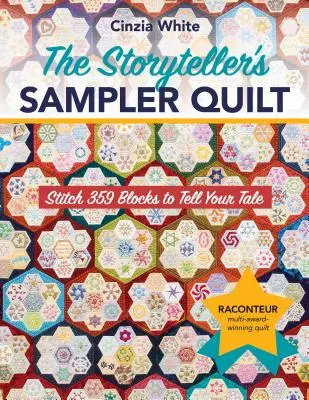 The Storyteller's Sampler Quilt: Cusăturați 359 de blocuri pentru a vă spune povestea - The Storyteller's Sampler Quilt: Stitch 359 Blocks to Tell Your Tale