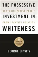 The Possessive Investment in Whiteness: Cum profită albii de politica identitară - The Possessive Investment in Whiteness: How White People Profit from Identity Politics