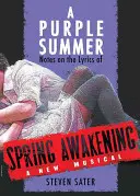 O vară purpurie: Note asupra versurilor din Deșteptarea primăverii - A Purple Summer: Notes on the Lyrics of Spring Awakening
