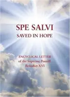 Spe Salvi (Salvat în speranță) - Scrisoarea enciclică a Suveranului Pontif Benedict al XVI-lea - Spe Salvi (Saved in Hope) - Encyclical Letter of the Supreme Pontiff Benedict XVI