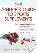The Athlete's Guide to Sports Supplements (Ghidul sportivului pentru suplimente sportive) - The Athlete's Guide to Sports Supplements