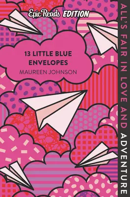 13 mici plicuri albastre Ediția Epic Reads - 13 Little Blue Envelopes Epic Reads Edition
