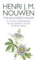 Wounded Healer - Ministry in Contemporary Society - În propria noastră rană, putem deveni o sursă de viață pentru alții - Wounded Healer - Ministry in Contemporary Society - In our own woundedness, we can become a source of life for others