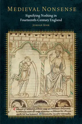 Medieval Nonsense: Semnificând nimic în Anglia secolului al XIV-lea (Signifying Nothing in Fourteenth-Century England) - Medieval Nonsense: Signifying Nothing in Fourteenth-Century England