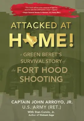 Atacat la domiciliu!: A Green Beret's Survival Story of the Fort Hood Shooting - Attacked at Home!: A Green Beret's Survival Story of the Fort Hood Shooting