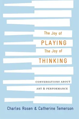 Bucuria de a juca, bucuria de a gândi: Conversații despre artă și performanță - The Joy of Playing, the Joy of Thinking: Conversations about Art and Performance