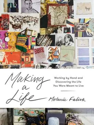 Making a Life: Lucrul de mână și descoperirea vieții pe care ești menit să o trăiești - Making a Life: Working by Hand and Discovering the Life You Are Meant to Live