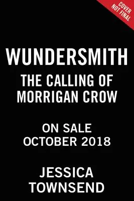 Wundersmith: Chemarea lui Morrigan Crow - Wundersmith: The Calling of Morrigan Crow