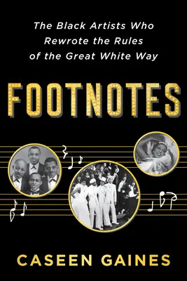 Footnotes: Artiștii de culoare care au rescris regulile marii căi albe: The Black Artists Who Rewrote the Rules of the Great White Way - Footnotes: The Black Artists Who Rewrote the Rules of the Great White Way