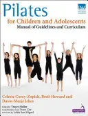 Pilates pentru copii și adolescenți: Manual de orientări și curriculum - Pilates for Children and Adolescents: Manual of Guidelines and Curriculum