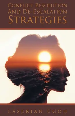 Strategii de rezolvare a conflictelor și de de-eșalonare - Conflict Resolution And De-Escalation Strategies