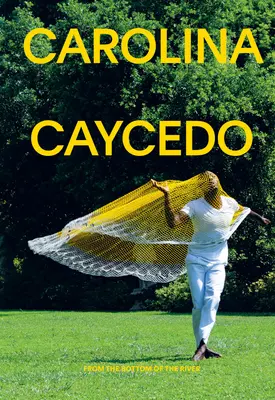 Carolina Caycedo: De pe fundul râului - Carolina Caycedo: From the Bottom of the River