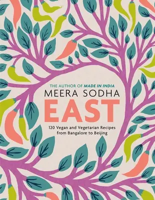 Est: 120 de rețete vegane și vegetariene de la Bangalore la Beijing [măsurători americane] - East: 120 Vegan and Vegetarian Recipes from Bangalore to Beijing [american Measurements]