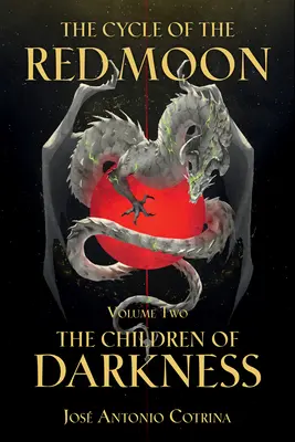 Ciclul Lunii Roșii Volumul 2: Copiii întunericului (The Cycle of the Red Moon Volume 2: The Children of Darkness) - The Cycle of the Red Moon Volume 2: The Children of Darkness