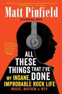 Toate aceste lucruri pe care le-am făcut: Viața mea nebunească și improbabilă de rocker - All These Things That I've Done: My Insane, Improbable Rock Life