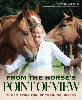Din punctul de vedere al calului: Beyond Natural Horsemanship: Noua frontieră a dresajului de cai - From the Horse's Point of View: Beyond Natural Horsemanship: Horse Training's New Frontier