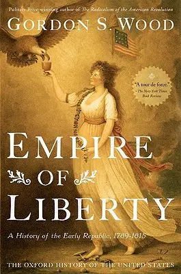 Imperiul libertății: O istorie a Republicii timpurii, 1789-1815 - Empire of Liberty: A History of the Early Republic, 1789-1815