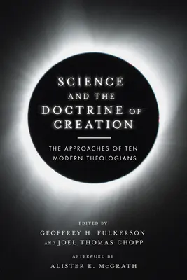 Știința și doctrina creației: Abordările a zece teologi moderni - Science and the Doctrine of Creation: The Approaches of Ten Modern Theologians