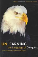 Dezvăluirea limbajului cuceririi: Cercetătorii expun antiindianismul în America (Patru săgeți (Don Trent Jacobs)) - Unlearning the Language of Conquest: Scholars Expose Anti-Indianism in America (Four Arrows (Don Trent Jacobs))