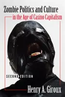 Zombie Politics and Culture in the Age of Casino Capitalism; Ediția a doua - Zombie Politics and Culture in the Age of Casino Capitalism; Second Edition