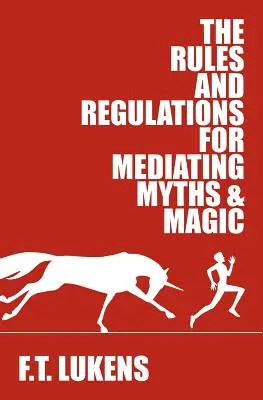 Reguli și regulamente pentru medierea miturilor și magiei - The Rules and Regulations for Mediating Myths & Magic