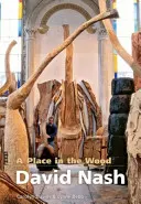 Un loc în pădure, A - David Nash - Place in the Wood, A - David Nash