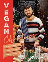Crăciun Vegan: Peste 70 de rețete uimitoare pentru sezonul festiv - Vegan Christmas: Over 70 Amazing Recipes for the Festive Season