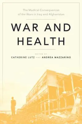 Război și sănătate: Consecințele medicale ale războaielor din Irak și Afganistan - War and Health: The Medical Consequences of the Wars in Iraq and Afghanistan