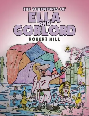 Aventurile lui Ella și Gorlord - The Adventures of Ella and Gorlord