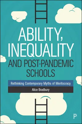 Abilitate, inegalitate și școli post-pandemice: Regândirea miturilor contemporane ale meritocrației - Ability, Inequality and Post-Pandemic Schools: Rethinking Contemporary Myths of Meritocracy