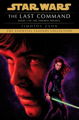 Ultima comandă: Star Wars Legends (Trilogia Thrawn) - The Last Command: Star Wars Legends (the Thrawn Trilogy)