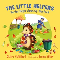 Micii ajutători: Hector ajută la curățarea parcului - (o carte pentru copii sensibilă la schimbările climatice) - Little Helpers: Hector Helps Clean Up the Park - (a climate-conscious children's book)