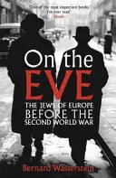 În ajun - Evreii din Europa înainte de al Doilea Război Mondial (On The Eve - The Jews of Europe before the Second World War) - On The Eve - The Jews of Europe before the Second World War