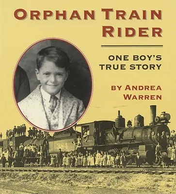 Orphan Train Rider: Povestea adevărată a unui băiat - Orphan Train Rider: One Boy's True Story