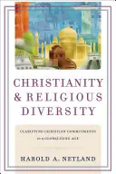 Creștinismul și diversitatea religioasă: Clarificarea angajamentelor creștine într-o epocă a globalizării - Christianity and Religious Diversity: Clarifying Christian Commitments in a Globalizing Age
