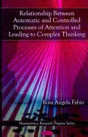 Relația dintre procesele automate și controlate ale atenției și care conduc la o gândire complexă - Relationship Between Automatic & Controlled Processes of Attention & Leading to Complex Thinking
