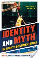 Identitate și mit în documentarele sportive: Eseuri critice - Identity and Myth in Sports Documentaries: Critical Essays