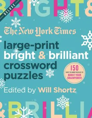 The New York Times Large-Print Bright & Brilliant Crossword Puzzles: 150 de cuvinte încrucișate de la ușor la greu pentru a-ți stimula puterea creierului - The New York Times Large-Print Bright & Brilliant Crossword Puzzles: 150 Easy to Hard Puzzles to Boost Your Brainpower