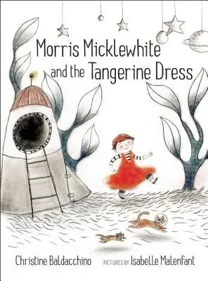Morris Micklewhite și rochia mandarină - Morris Micklewhite and the Tangerine Dress