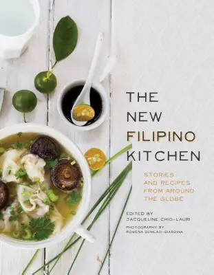 Noua bucătărie filipineză: Povești și rețete din întreaga lume - The New Filipino Kitchen: Stories and Recipes from Around the Globe